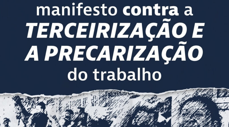 MANIFESTO CONTRA A TERCEIRIZAÇÃO E A PRECARIZAÇÃO DO TRABALHO